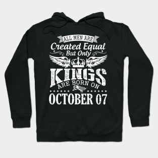 All Men Are Created Equal But Only Kings Are Born On October 07 Happy Birthday To Me Papa Dad Son Hoodie